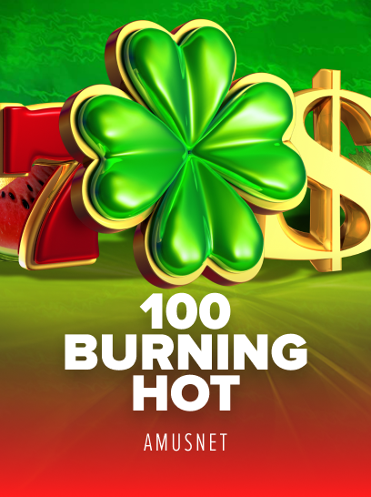 100 Burning Hot